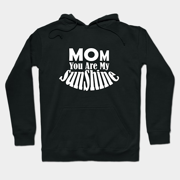 Mom You Are My Sunshine Hoodie by Day81